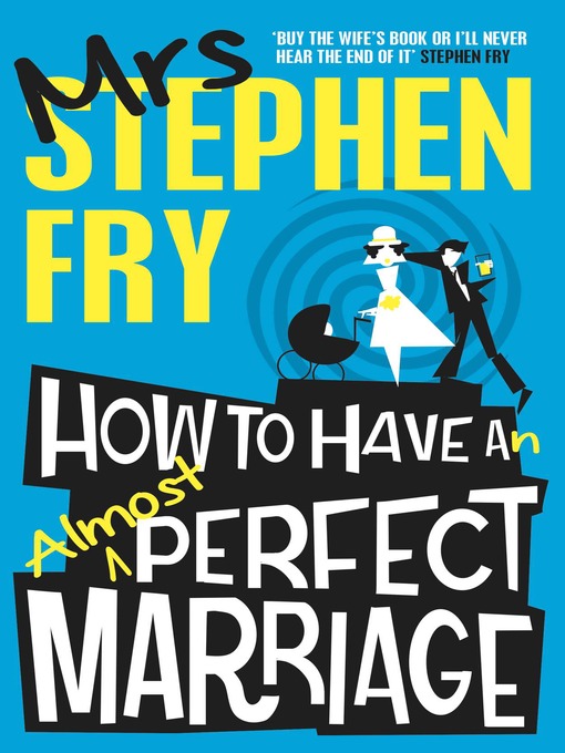 Title details for How to Have an Almost Perfect Marriage by Mrs. Stephen Fry - Available